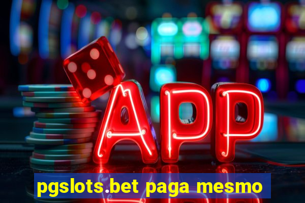 pgslots.bet paga mesmo